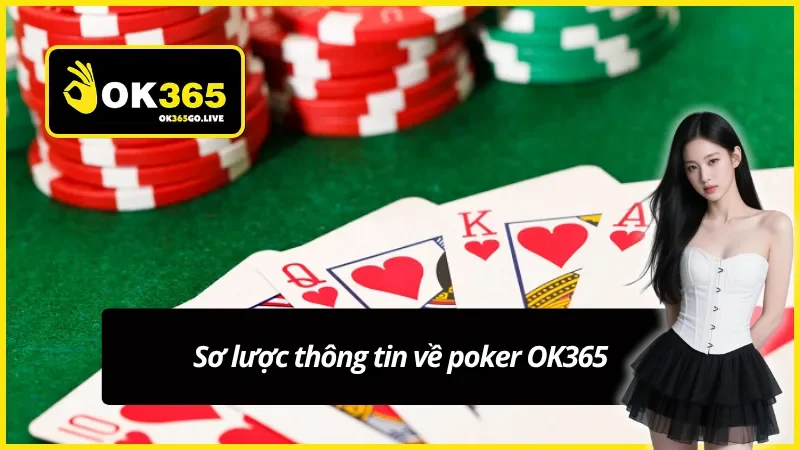 Giới thiệu sơ lược thông tin về poker OK365