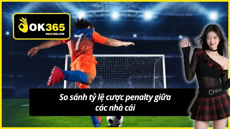 Tiêu chí so sánh kèo phạt đền giữa các nhà cái