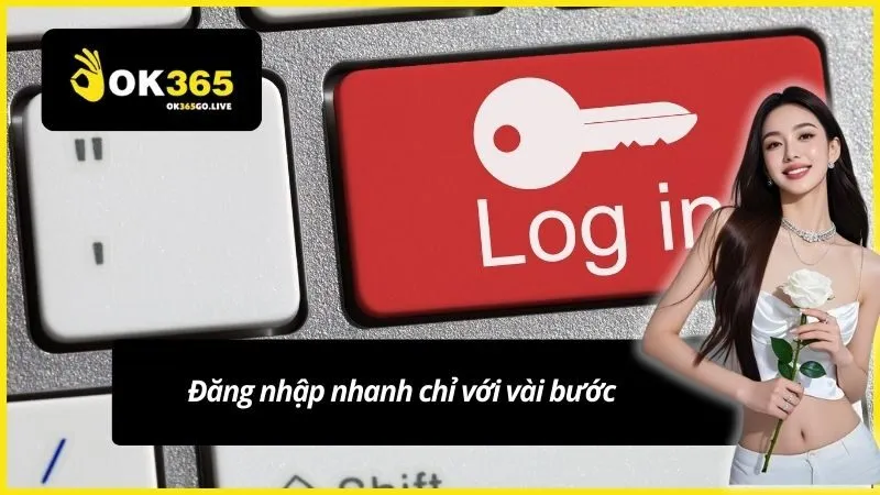 Đăng nhập nhanh chỉ với vài bước