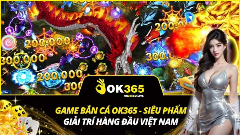 Game Bắn Cá OK365