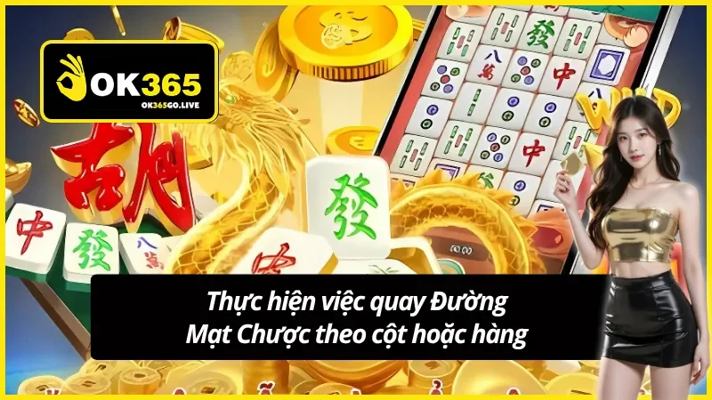 Phương pháp quay slot Đường Mạt Chược theo cột hoặc hàng