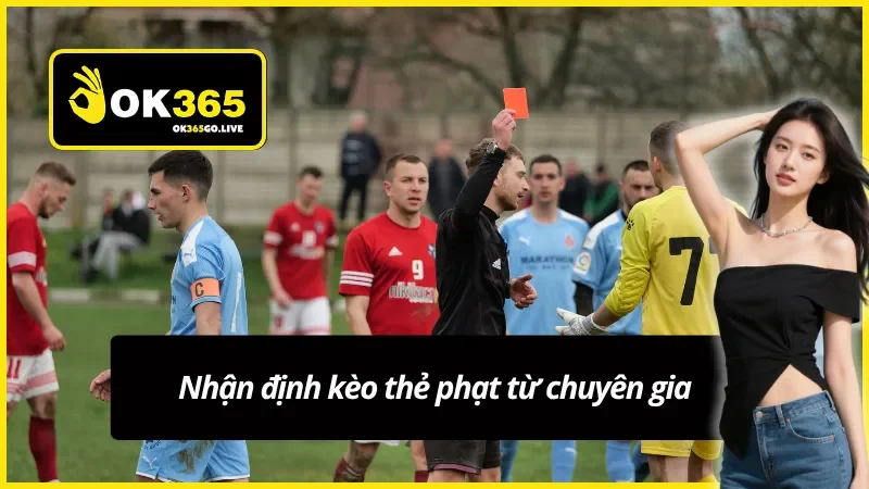 Những kinh nghiệm tích lũy từ các chuyên gia kèo thẻ phụ OK365