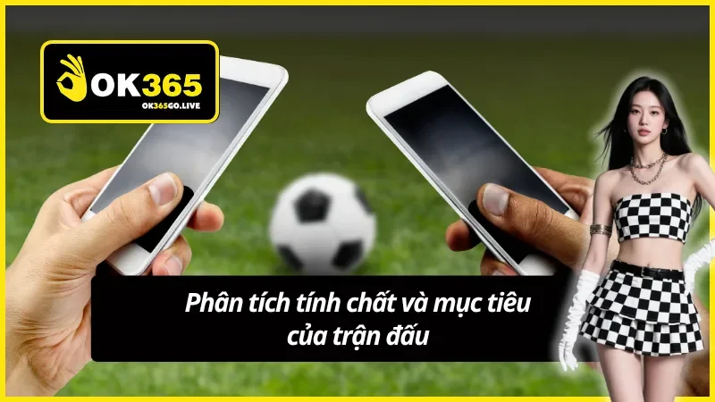 Phân tích kèo việt vị theo tính chất trận đấu