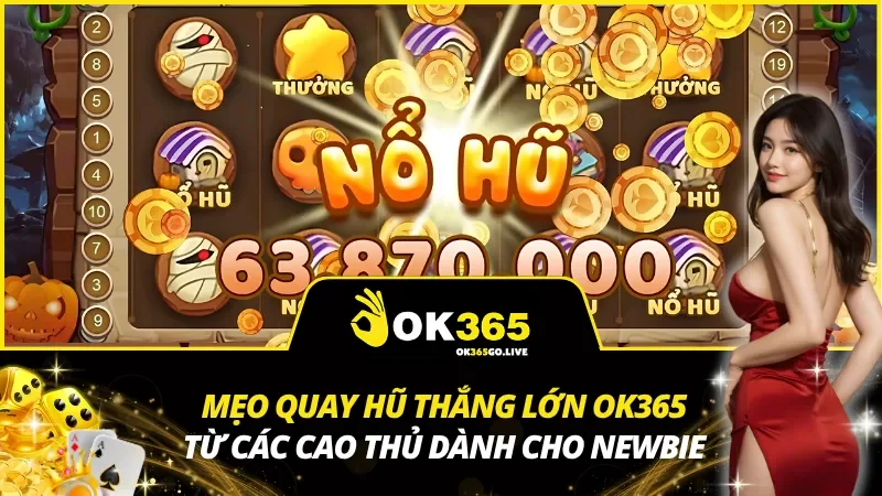 Mẹo Quay Hũ Thắng Lớn OK365