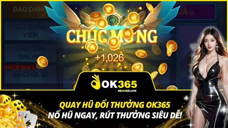 Quay Hũ Đổi Thưởng OK365