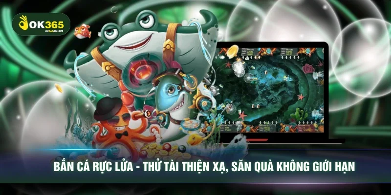 Bắn cá rực lửa - Thử tài thiện xạ, săn quà không giới hạn